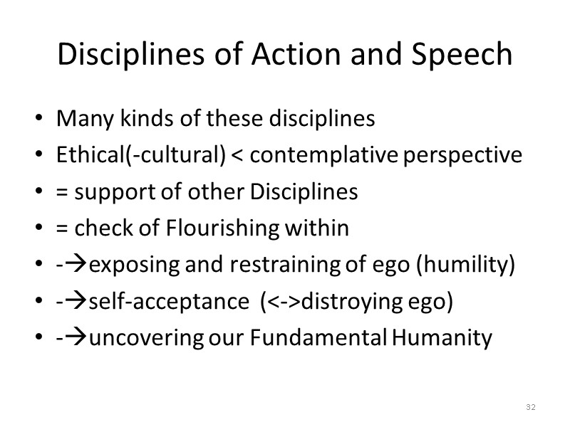 Disciplines of Action and Speech Many kinds of these disciplines Ethical(-cultural) < contemplative perspective Disciplines of Action and Speech Many kinds of these disciplines Ethical(-cultural) < contemplative perspective